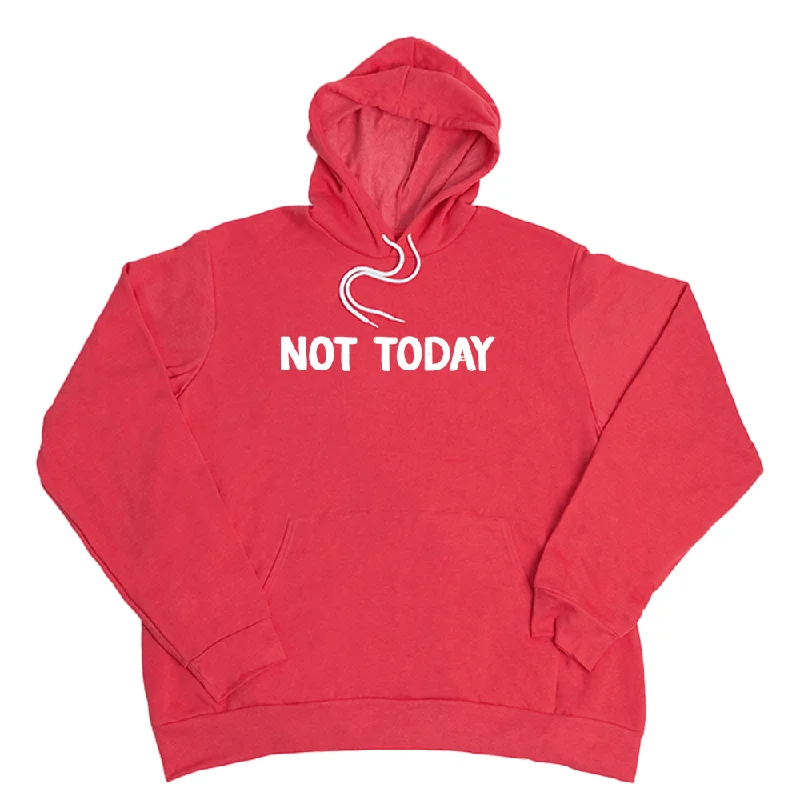 Not Today Giant Hoodie